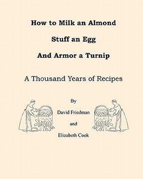 portada how to milk an almond, stuff an egg, and armor a turnip (in English)