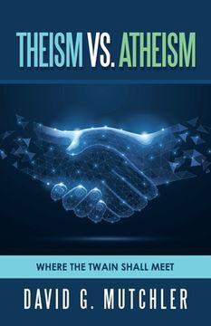 portada Theism Vs. Atheism: Where the Twain Shall Meet (en Inglés)