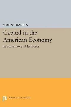 portada Capital in the American Economy: Its Formation and Financing (Princeton Legacy Library) 