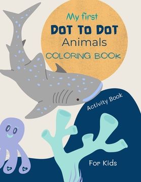 portada Dot to dot Animals Book for Kids: Dot to dot Animals Coloring Book for Kids Ages 4-7 With Cute and fun Animal Drawings| 52 Pages of dot to dot Animals With Numbers From 1 to 20 (in English)
