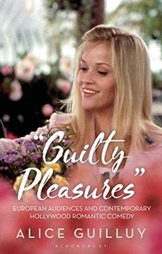 portada 'Guilty Pleasures': European Audiences and Contemporary Hollywood Romantic Comedy (en Inglés)