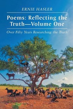 portada Poems: Reflecting the Truth: -Volume One: Over Fifty Years Researching the Truth (en Inglés)