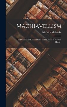 portada Machiavellism: the Doctrine of Raison D'état and Its Place in Modern History (en Inglés)