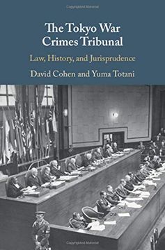 portada The Tokyo war Crimes Tribunal: Law, History, and Jurisprudence 