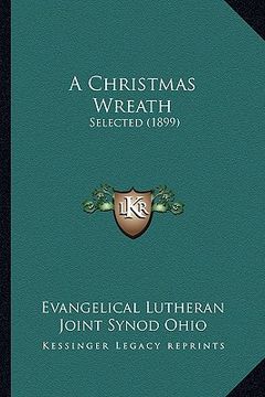 portada a christmas wreath: selected (1899) (en Inglés)