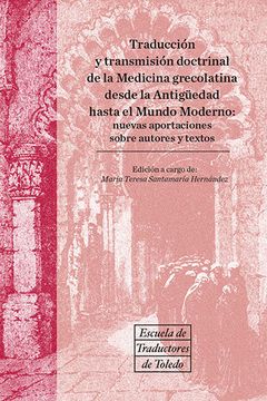 portada Traducción y Transmisión Doctrinal de la Medicina Grecolatina Desde la Antigüedad Hasta el Mundo Moderno (in Spanish)