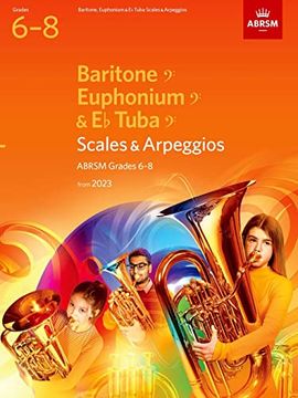 portada Scales and Arpeggios for Baritone (Bass Clef), Euphonium (Bass Clef), e Flat Tuba (Bass Clef), Abrsm Grades 6-8, From 2023 (en Inglés)