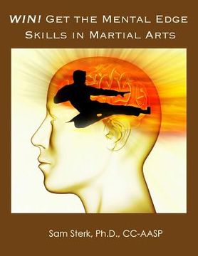 portada Win! Get the Mental Edge Skills in Martial Arts: Improved Martial Arts Performance with Mental Skill Training (en Inglés)