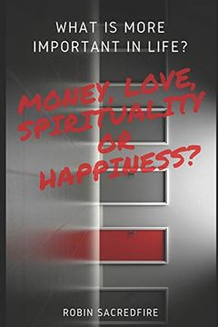 portada What is More Important in Life? Money, Love, Spirituality or Happiness? (en Inglés)