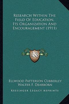 portada research within the field of education, its organization and encouragement (1911) (en Inglés)