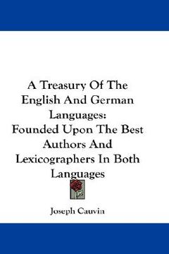 portada a treasury of the english and german languages: founded upon the best authors and lexicographers in both languages (en Inglés)