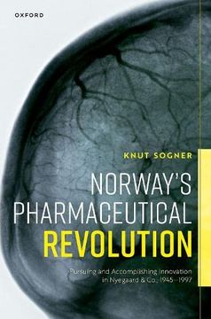 portada Norway'S Pharmaceutical Revolution: Pursuing and Accomplishing Innovation in Nyegaard & Co. , 1945-1997 (en Inglés)