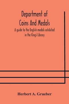 portada Department of Coins And Medals A guide to the English medals exhibited in the King's Library (en Inglés)