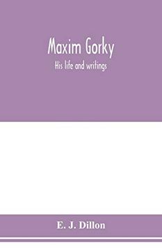 portada Maxim Gorky; His Life and Writings (en Inglés)