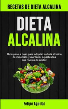 portada Dieta Alcalina: Guía Paso a Paso Para Adoptar la Dieta Alcalina de Inmediato y Mantener Equilibrados sus Niveles de Acidez (Recetas de Dieta Alcalina)