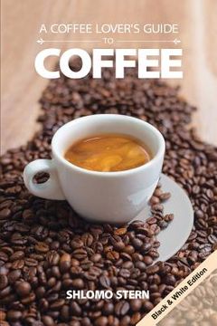 portada A Coffee Lover`s Guide to Coffee - B&w Edition (en Inglés)