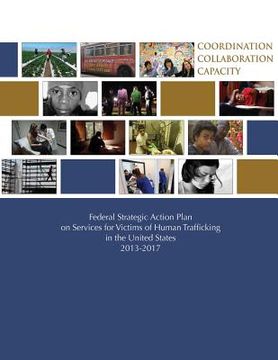portada Federal Strategic Action Plan on Services for Victims of Human Trafficking in the United States 2013-2017 (in English)