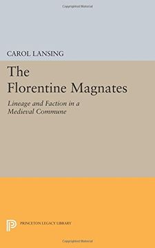 portada The Florentine Magnates: Lineage and Faction in a Medieval Commune (Princeton Legacy Library)