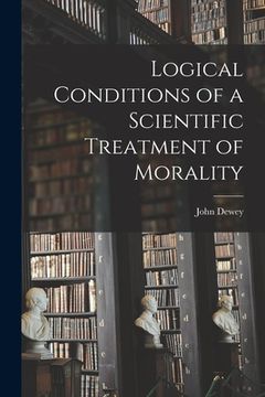 portada Logical Conditions of a Scientific Treatment of Morality (en Inglés)