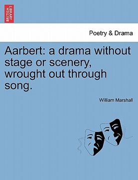 portada aarbert: a drama without stage or scenery, wrought out through song.
