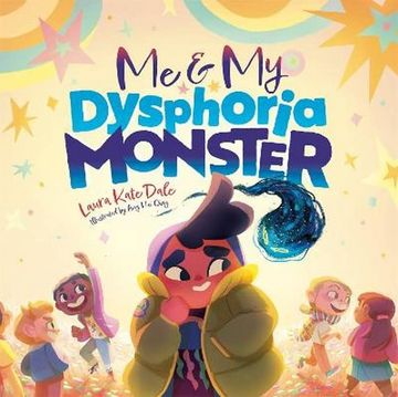 portada Me and my Dysphoria Monster: An Empowering Story to Help Children Cope With Gender Dysphoria (en Inglés)