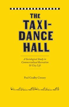 portada The Taxi-Dance Hall: A Sociological Study in Commercialized Recreation and City Life (University of Chicago Sociological Series) (en Inglés)