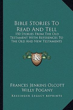 portada bible stories to read and tell: 150 stories from the old testament with references to the old and new testaments (en Inglés)