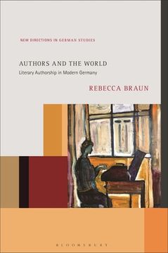 portada Authors and the World: Literary Authorship in Modern Germany (en Inglés)