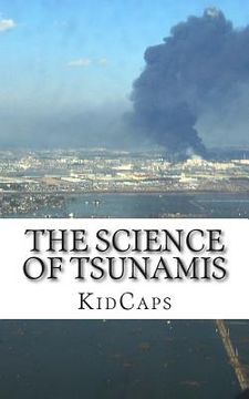 portada The Science of Tsunamis: Understanding Weather Just for Kids! (en Inglés)
