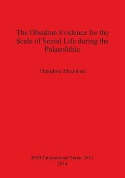 portada The Obsidian Evidence for the Scale of Social Life during the Palaeolithic (BAR International Series)