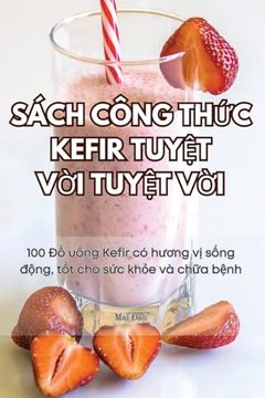 portada Sách Công ThỨc Kefir TuyỆt VỜi TuyỆt VỜi (en Vietnamita)