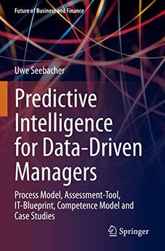 portada Predictive Intelligence for Data-Driven Managers: Process Model, Assessment-Tool, It-Blueprint, Competence Model and Case Studies (en Inglés)