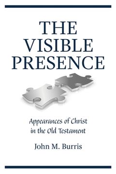 portada The Visible Presence: Appearances of Christ in the Old Testament (in English)