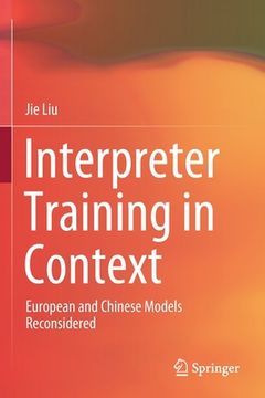 portada Interpreter Training in Context: European and Chinese Models Reconsidered (en Inglés)