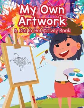 portada My Own Artwork: A Dot to Dot Activity Book (en Inglés)