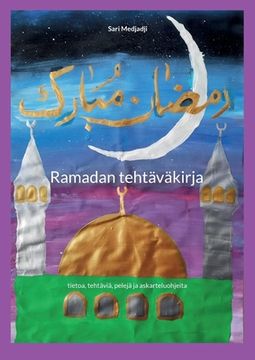 portada Ramadan tehtäväkirja: tietoa, tehtäviä, pelejä ja askarteluohjeita (en Finlandés)