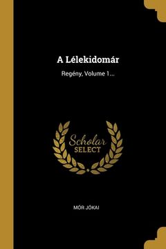 portada A Lélekidomár: Regény, Volume 1... (en Húngaro)