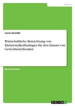 portada Wirtschaftliche Betrachtung von Kleinwindkraftanlagen für den Einsatz von Gewerbetreibenden (in German)