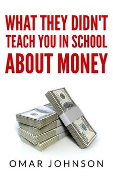 portada What They Didn'T Teach you in School About Money (en Inglés)