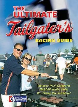 portada The Ultimate Tailgater's Racing Guide (en Inglés)