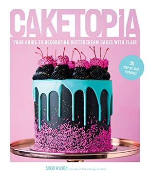 portada Caketopia: Your Guide to Decorating Buttercream Cakes With Flair (en Inglés)