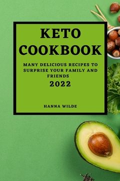 portada Keto Cookbook 2022: Many Delicious Recipes to Surprise Your Family and Friends (in English)