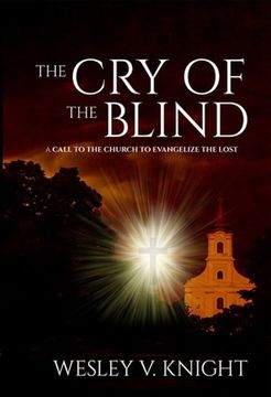 portada The Cry of the Blind: A Call to the Church to Evangelize the Lost (en Inglés)