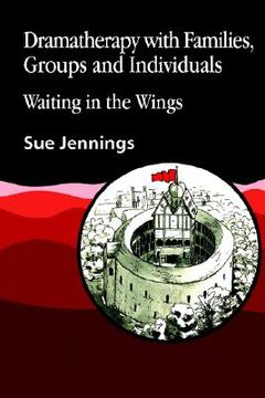 portada dramatherapy with families, groups and individuals: waiting in the wings (en Inglés)