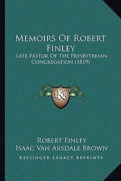 portada memoirs of robert finley: late pastor of the presbyterian congregation (1819) (en Inglés)