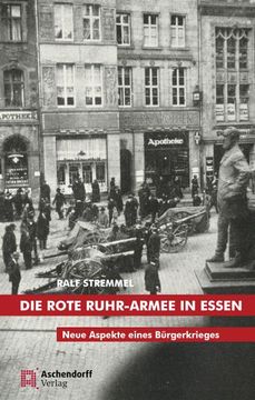 portada Die Rote Ruhr-Armee in Essen: Neue Aspekte Eines Burgerkrieges (en Alemán)
