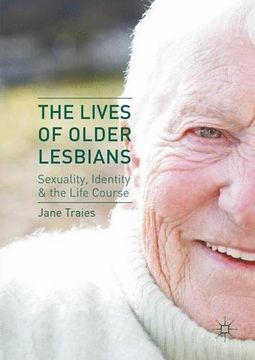 portada The Lives of Older Lesbians: Sexuality, Identity & the Life Course (en Inglés)