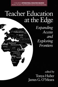 portada Teacher Education at the Edge: Expanding Access and Exploring Frontiers (en Inglés)