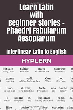 portada Learn Latin With Beginner Stories - Phaedri Fabularum Aesopiarum: Interlinear Latin to English (Learn Latin With Interlinear Stories for Beginners and Advanced Readers) (en Inglés)