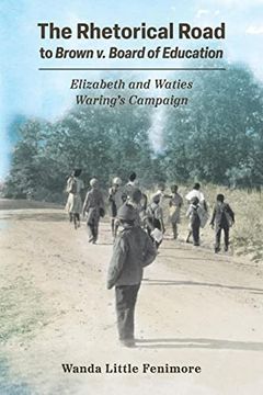 portada The Rhetorical Road to Brown v. Board of Education: Elizabeth and Waties Waring's Campaign (Race, Rhetoric, and Media Series) (en Inglés)